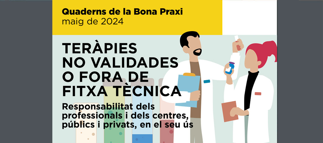 Teràpies no validades o fora de fitxa técnica, un nou QBP que posa èmfasi en la responsabilitat dels professionals i dels centres, tant públics com privats
